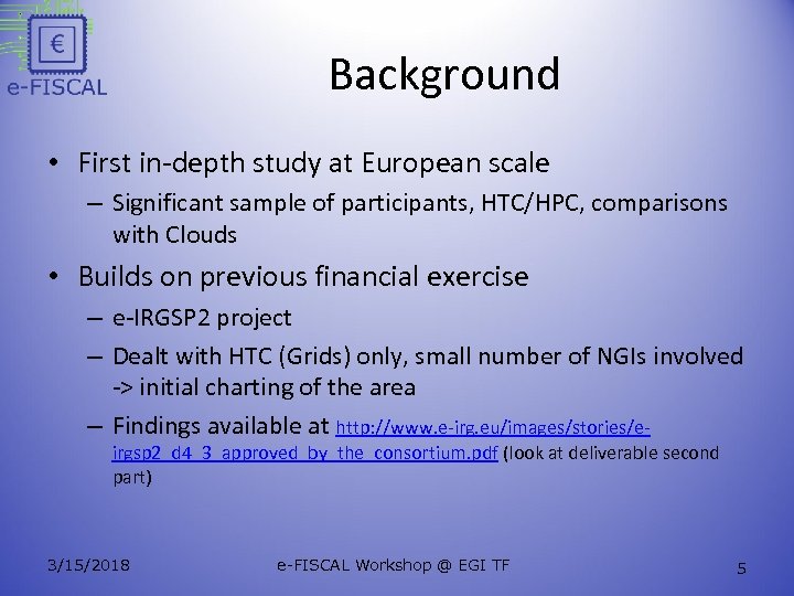 Background • First in-depth study at European scale – Significant sample of participants, HTC/HPC,