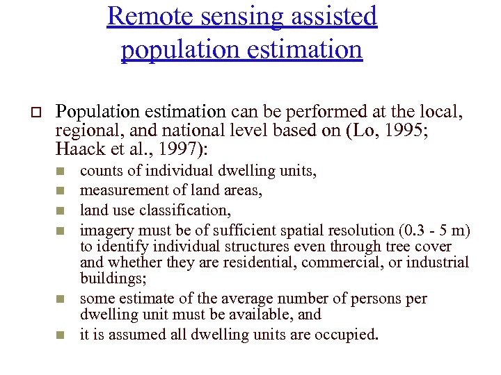 Remote sensing assisted population estimation o Population estimation can be performed at the local,