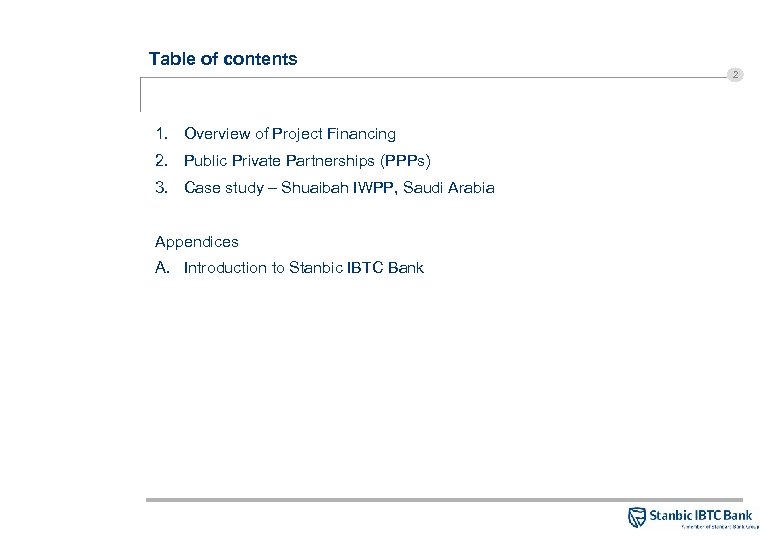 Table of contents 2 1. Overview of Project Financing 2. Public Private Partnerships (PPPs)