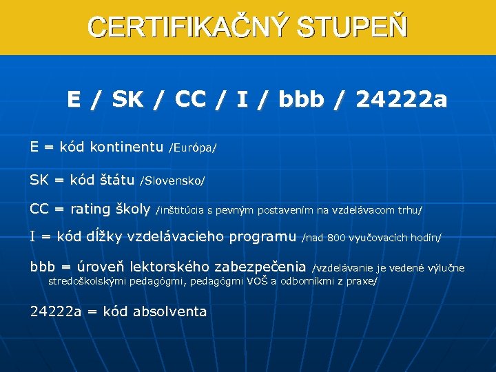 CERTIFIKAČNÝ STUPEŇ E / SK / CC / I / bbb / 24222 a