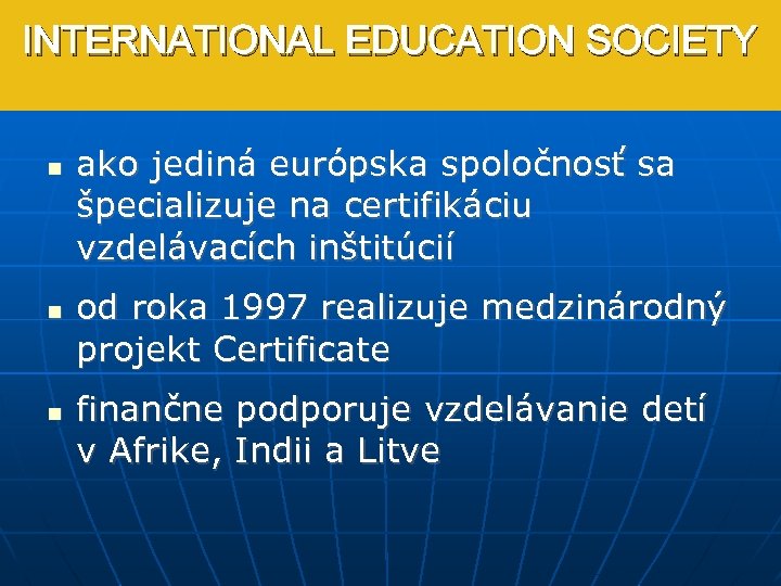 INTERNATIONAL EDUCATION SOCIETY ako jediná európska spoločnosť sa špecializuje na certifikáciu vzdelávacích inštitúcií od