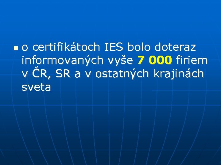  o certifikátoch IES bolo doteraz informovaných vyše 7 000 firiem v ČR, SR