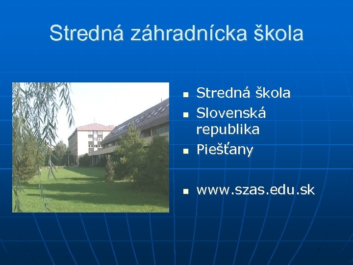 Stredná záhradnícka škola Stredná škola Slovenská republika Piešťany www. szas. edu. sk 