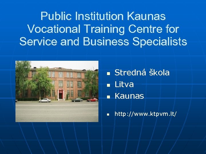 Public Institution Kaunas Vocational Training Centre for Service and Business Specialists Stredná škola Litva