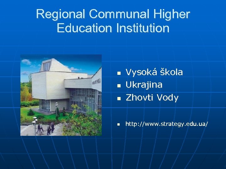 Regional Communal Higher Education Institution Vysoká škola Ukrajina Zhovti Vody http: //www. strategy. edu.