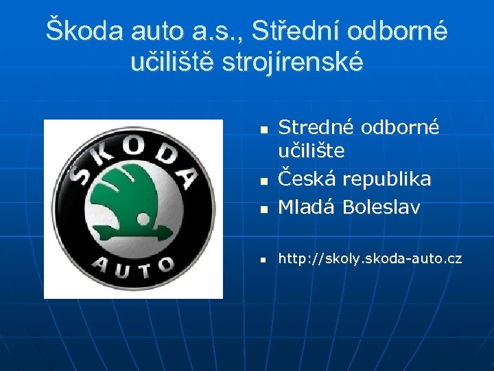 Škoda auto a. s. , Střední odborné učiliště strojírenské Stredné odborné učilište Česká republika