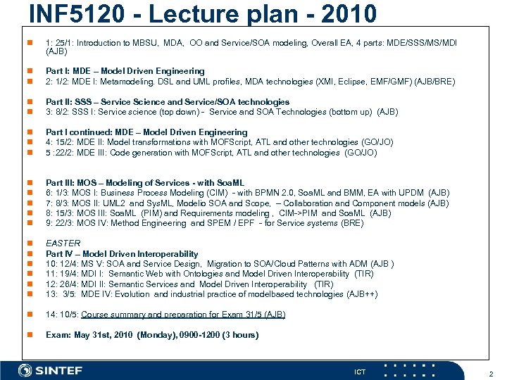 INF 5120 - Lecture plan - 2010 n 1: 25/1: Introduction to MBSU, MDA,