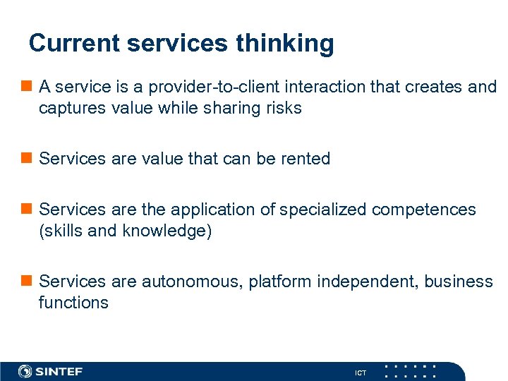 Current services thinking n A service is a provider-to-client interaction that creates and captures