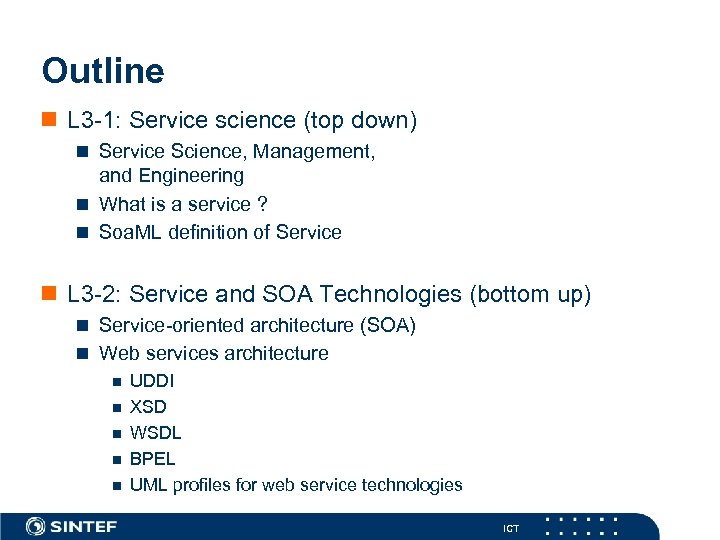 Outline n L 3 -1: Service science (top down) n Service Science, Management, and