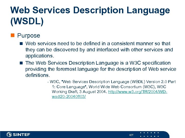 Web Services Description Language (WSDL) n Purpose n Web services need to be defined