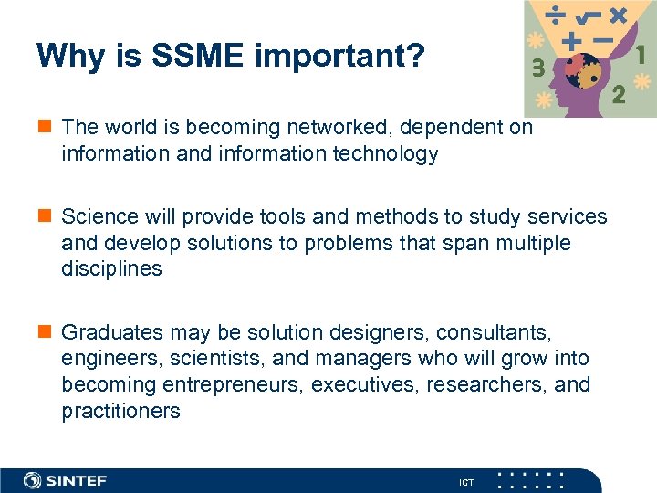 Why is SSME important? n The world is becoming networked, dependent on information and