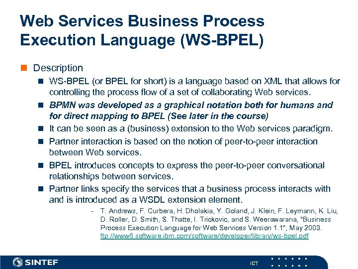 Web Services Business Process Execution Language (WS-BPEL) n Description n WS-BPEL (or BPEL for