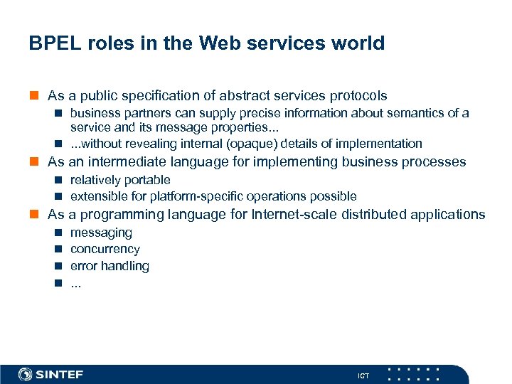 BPEL roles in the Web services world n As a public specification of abstract