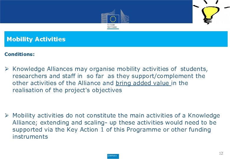 Mobility Activities Conditions: Ø Knowledge Alliances may organise mobility activities of students, researchers and