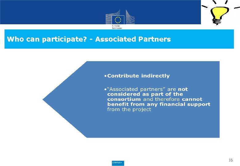 – Structure ? Who can participate? - Associated Partners Eligible Partners? 16 