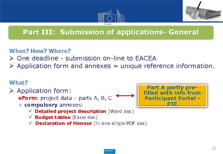 Part III: Submission of applications- General When? How? Where? Ø One deadline - submission