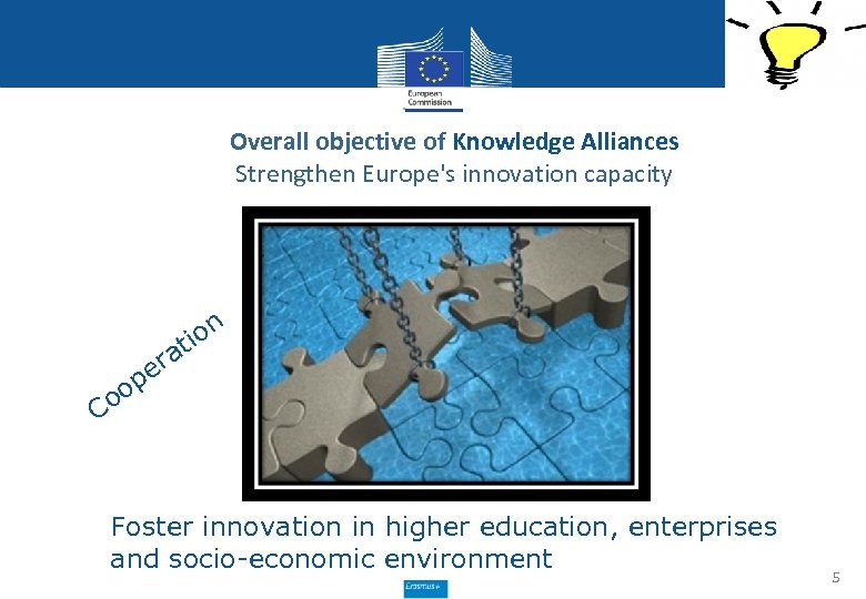 Overall objective of Knowledge Alliances Strengthen Europe's innovation capacity a er p n tio