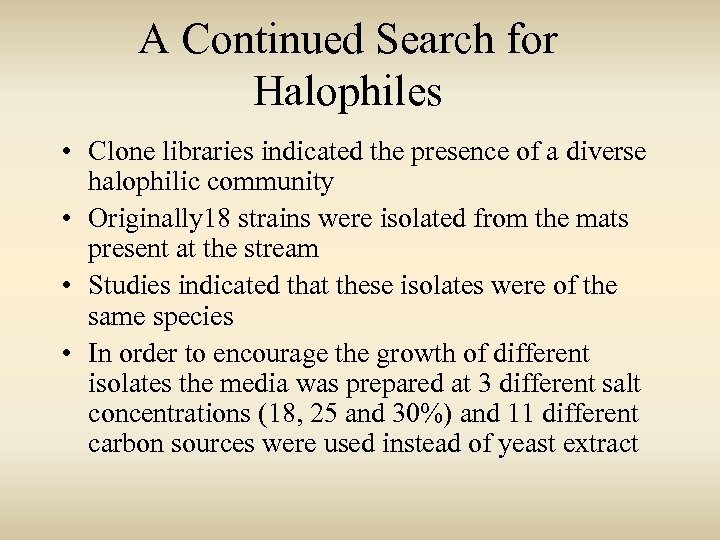 A Continued Search for Halophiles • Clone libraries indicated the presence of a diverse