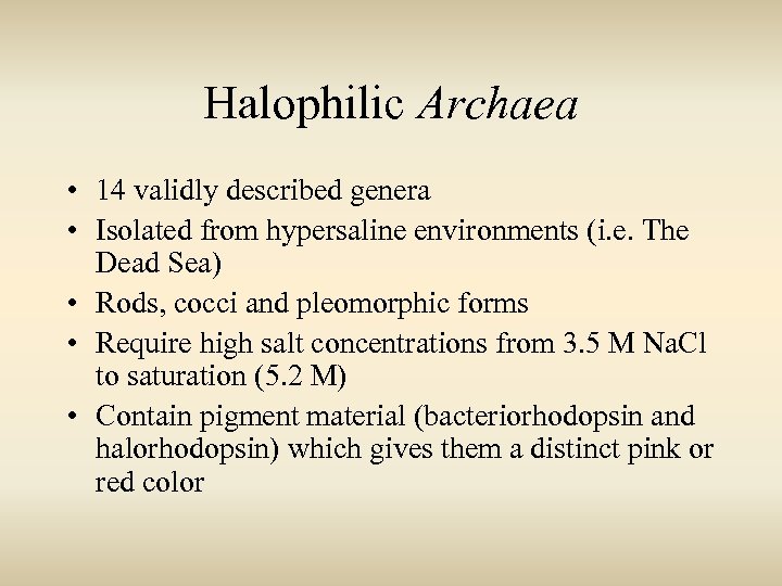 Halophilic Archaea • 14 validly described genera • Isolated from hypersaline environments (i. e.
