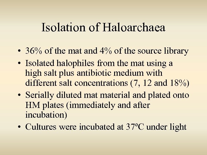 Isolation of Haloarchaea • 36% of the mat and 4% of the source library