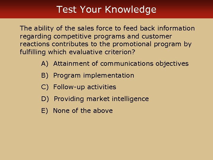 Test Your Knowledge The ability of the sales force to feed back information regarding