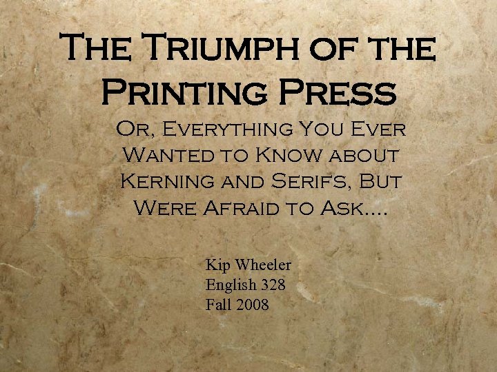 The Triumph of the Printing Press Or, Everything You Ever Wanted to Know about