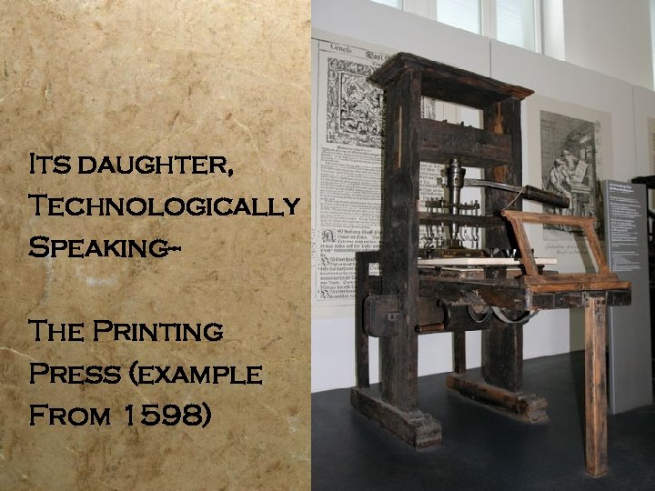 Its daughter, Technologically Speaking-The Printing Press (example From 1598) 