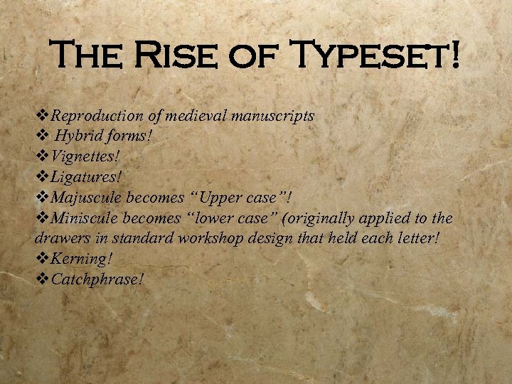 The Rise of Typeset! v. Reproduction of medieval manuscripts v Hybrid forms! v. Vignettes!