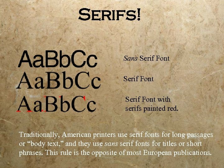 Serifs! Sans Serif Font with serifs painted red. Traditionally, American printers use serif fonts