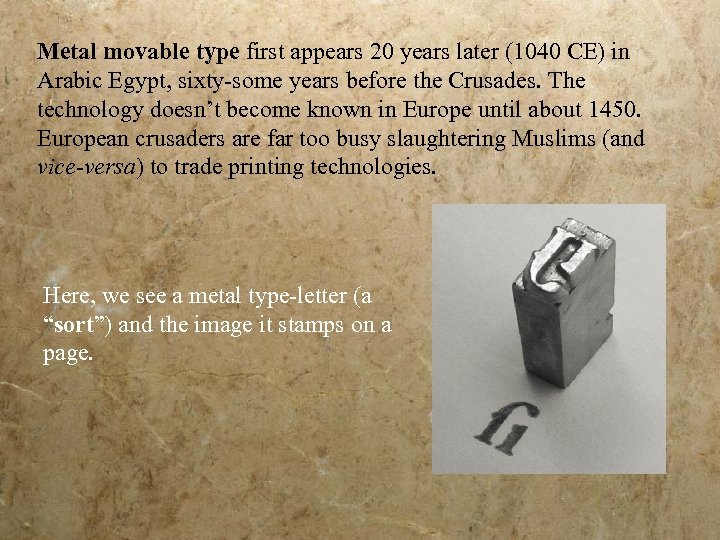 Metal movable type first appears 20 years later (1040 CE) in Arabic Egypt, sixty-some