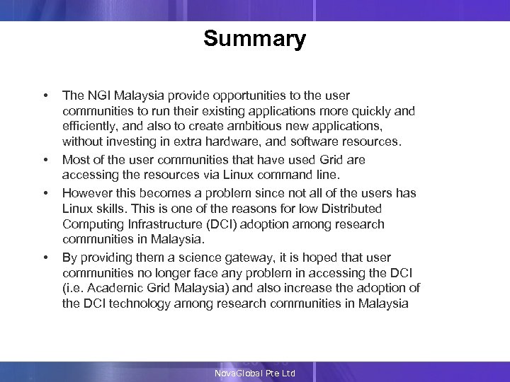Summary • The NGI Malaysia provide opportunities to the user communities to run their