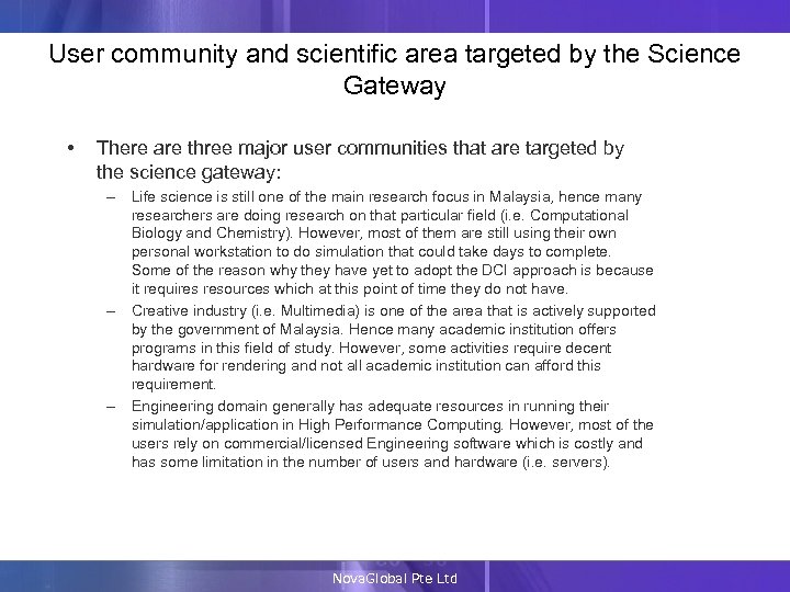 User community and scientific area targeted by the Science Gateway • There are three