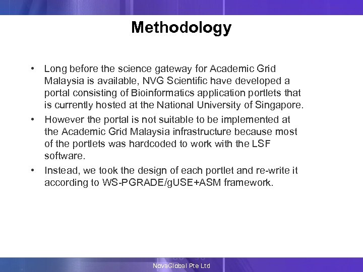 Methodology • Long before the science gateway for Academic Grid Malaysia is available, NVG