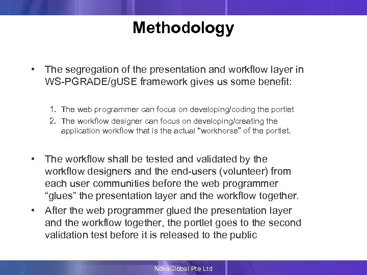 Methodology • The segregation of the presentation and workflow layer in WS-PGRADE/g. USE framework