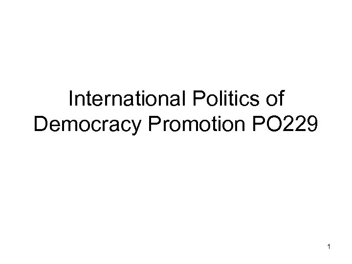 International Politics of Democracy Promotion PO 229 1 