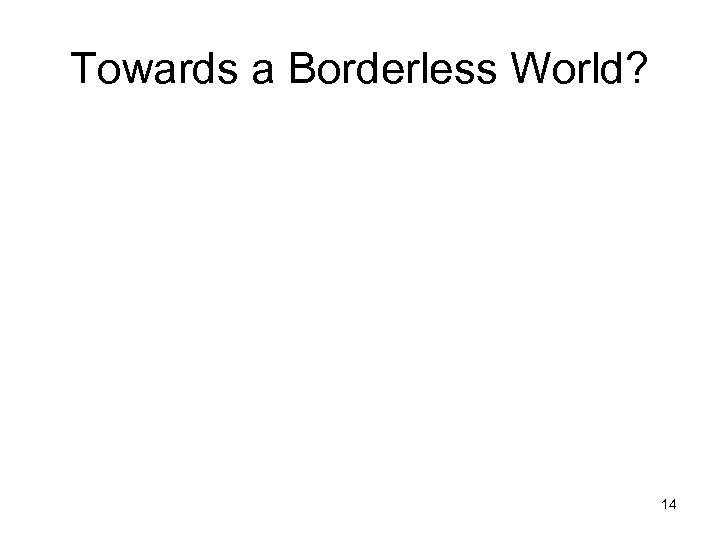 Towards a Borderless World? 14 