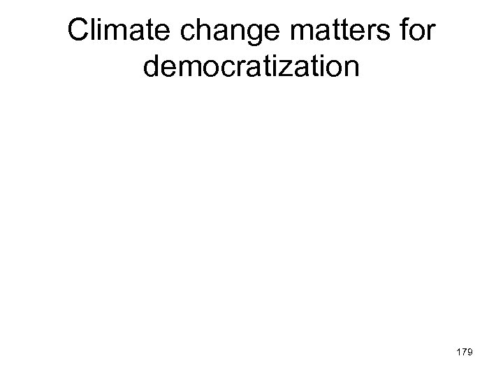 Climate change matters for democratization 179 