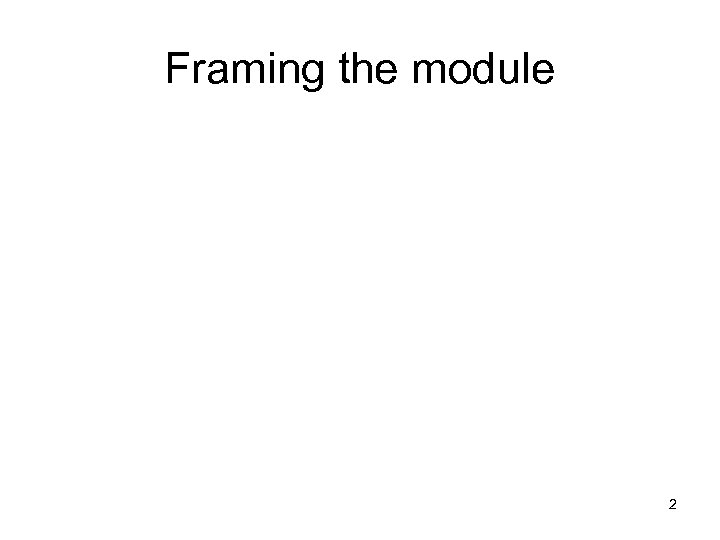 Framing the module 2 