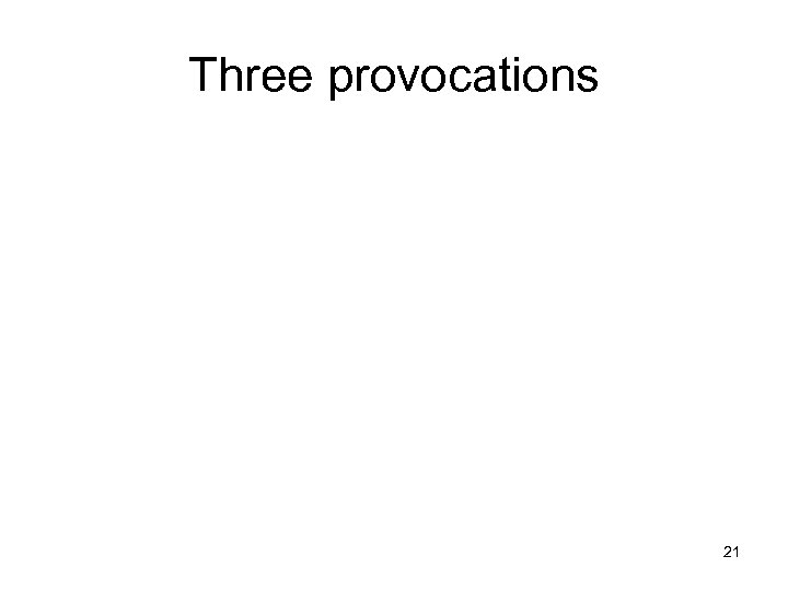 Three provocations 21 