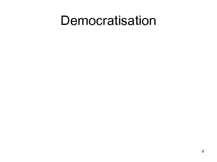Democratisation 4 