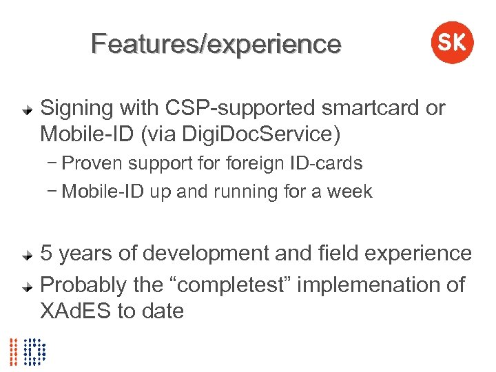 Features/experience Signing with CSP-supported smartcard or Mobile-ID (via Digi. Doc. Service) − Proven support