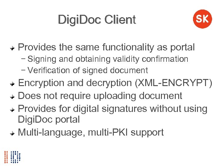 Digi. Doc Client Provides the same functionality as portal − Signing and obtaining validity