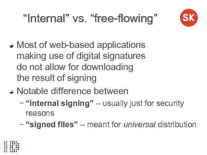 “Internal” vs. “free-flowing” Most of web-based applications making use of digital signatures do not