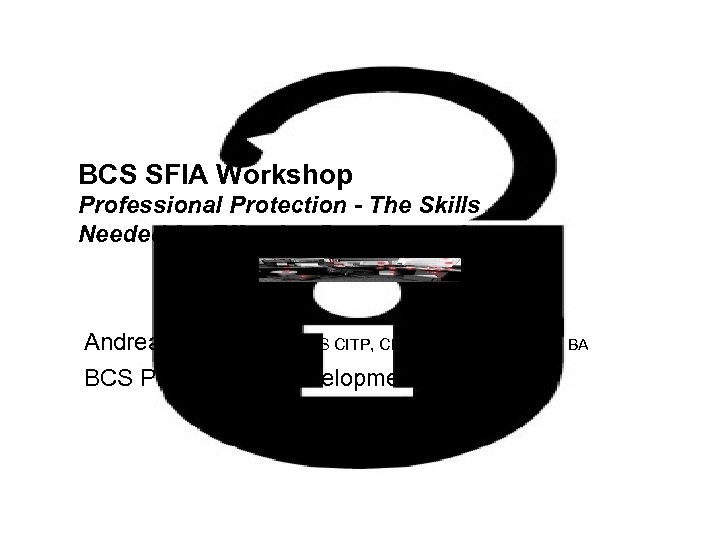 BCS SFIA Workshop Professional Protection - The Skills Needed for Effective Data Protection Andrea