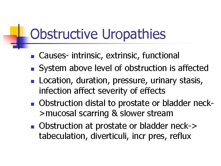 Obstructive Uropathies n n n Causes- intrinsic, extrinsic, functional System above level of obstruction