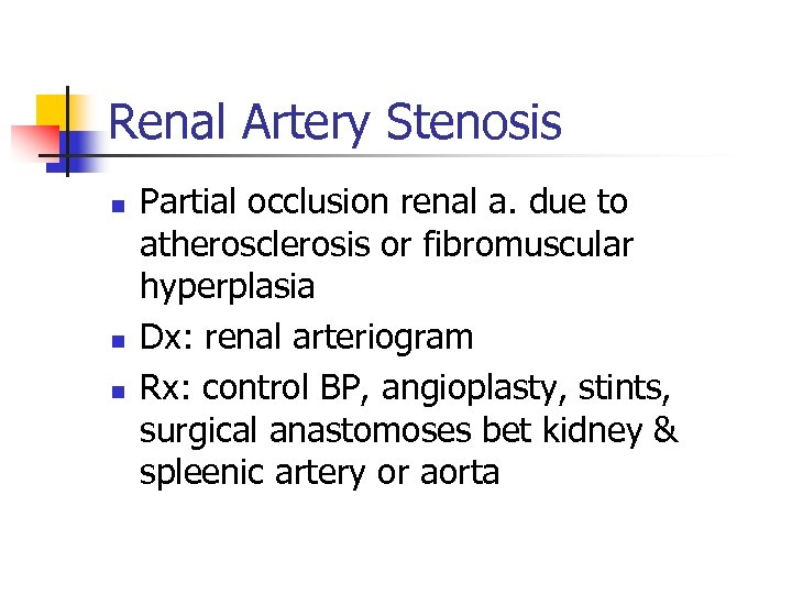 Renal Artery Stenosis n n n Partial occlusion renal a. due to atherosclerosis or