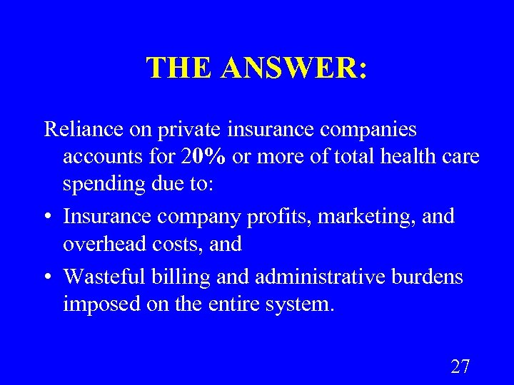 THE ANSWER: Reliance on private insurance companies accounts for 20% or more of total