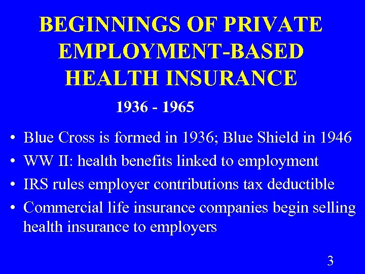 BEGINNINGS OF PRIVATE EMPLOYMENT-BASED HEALTH INSURANCE 1936 - 1965 • • Blue Cross is