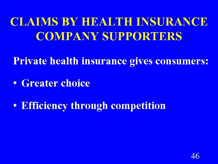 CLAIMS BY HEALTH INSURANCE COMPANY SUPPORTERS Private health insurance gives consumers: • Greater choice