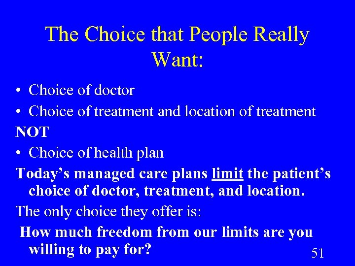 The Choice that People Really Want: • Choice of doctor • Choice of treatment